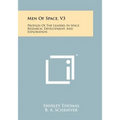 Men of Space, V3: Profiles of the Leaders in Space Research, Development, and Exploration