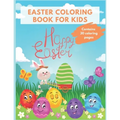 Easter Coloring Book For Kids: Easter 2021 Fun and Cute Easter Coloring Pages - Ages 3-5, 5-8, 8-12 - 30 Cute and Fun Images