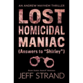 Lost Homicidal Maniac (Answers to Shirley): An Andrew Mayhem Thriller