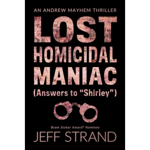 Lost Homicidal Maniac (Answers to Shirley): An Andrew Mayhem Thriller