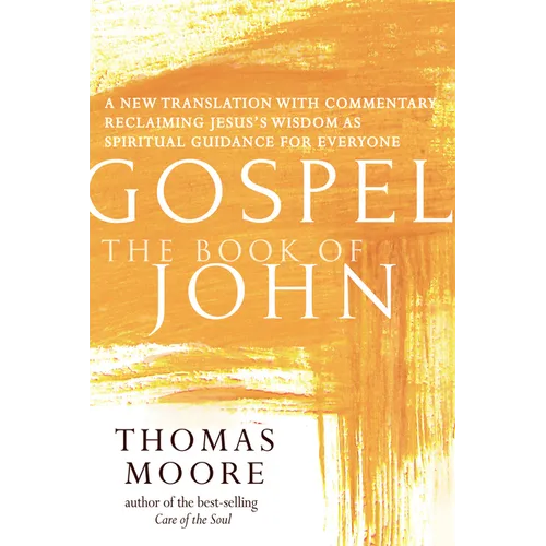 Gospel--The Book of John: A New Translation with Commentary--Jesus Spirituality for Everyone