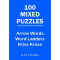 100 Mixed Puzzles: Arrow Words, Word Ladders, Kriss Kross