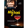 The Negroni: Drinking to La Dolce Vita, with Recipes & Lore [A Cocktail Recipe Book]