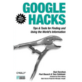 Google Hacks: Tips & Tools for Finding and Using the World's Information