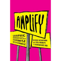 Amplify: Graphic Narratives of Feminist Resistance