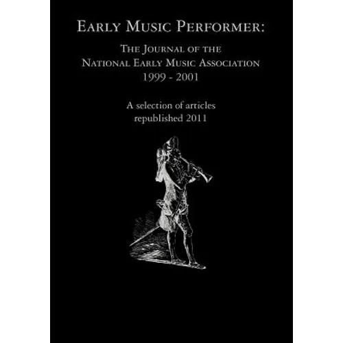 Early Music Performer: The Journal of the National Early Music Association 1999 - 2001