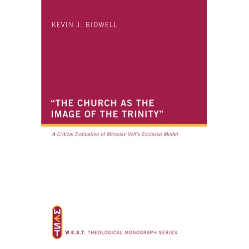 The Church as the Image of the Trinity: A Critical Evaluation of Miroslav Volf's Ecclesial Model