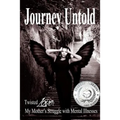 Journey Untold: Twisted Love: My Mother's Struggle with Mental Illness