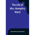The Life of Mrs. Humphry Ward