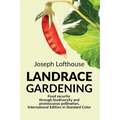 Landrace Gardening: Food Security through Biodiversity and Promiscuous Pollination, International Edition in Standard Color