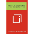 Indian Life of Long Ago in the City of New York