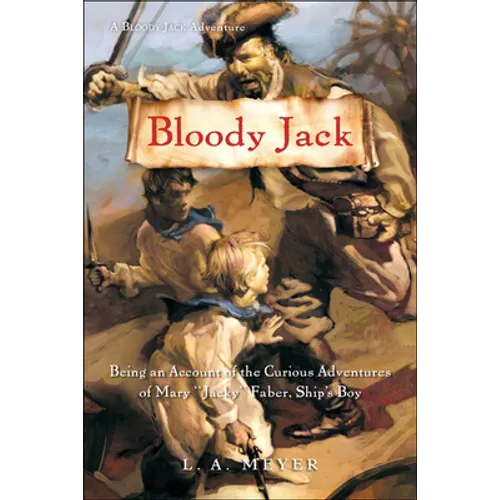 Bloody Jack: Being an Account of the Curious Adventures of Mary "Jacky" Faber, Ship's Boy