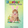 Easter Coloring Book For Adults: Cute Cat Easter Day Bunny Eggs Costume Gift Womens Girls An Adult Easter Coloring Book For Teens & Adults - Great Gif