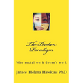 The Broken Paradigm: Why social work doesn't work