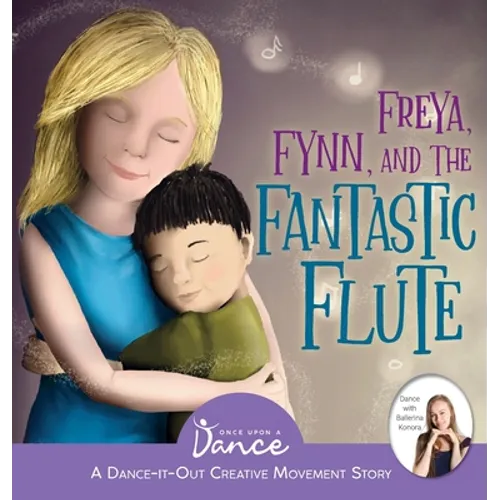 Freya, Fynn, and the Fantastic Flute: A Dance-It-Out Creative Movement Story for Young Movers