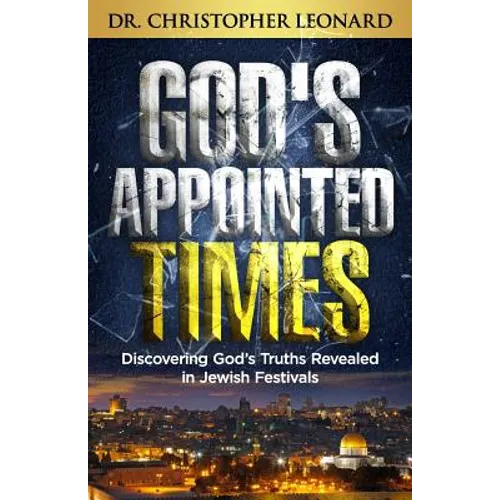 God's Appointed Times: Discovering God's Truths Revealed in Jewish Festivals