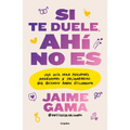 Si Te Duele, Ahí No Es. Una Guía Para Personas Monógamas Y Poliamorosas Que Quieren Amar Éticamente / If It Hurts, Thats Not It