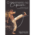 O Movimento Na Capoeira: Análisis técnico del movimiento en la capoeira