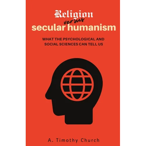 Religion Versus Secular Humanism: What the Psychological and Social Sciences Can Tell Us