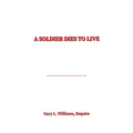 A Soldier Dies to Live