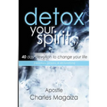 Detox Your Spirit: 40 day devotion to change your life