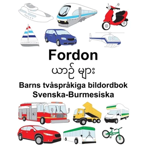 Svenska-Burmesiska Fordon Barns tvåspråkiga bildordbok