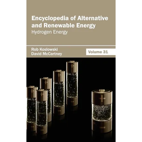 Encyclopedia of Alternative and Renewable Energy: Volume 31 (Hydrogen Energy)