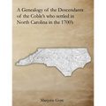 A Genealogy of the Descendants of the Coble's who settled in North Carolina in the 1700's: A Genealogy Project Three Generations in the Making