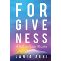 Forgiveness: A Path to Create Miracles