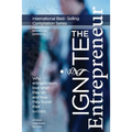 Ignite the Entrepreneur: Why Entrepreneurs Love What They Do and How They Found Their Success