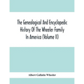 The Genealogical And Encyclopedic History Of The Wheeler Family In America (Volume Ii)
