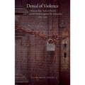 Denial of Violence: Ottoman Past, Turkish Present, and Collective Violence Against the Armenians, 1789-2009