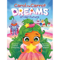 Carol the Carrot Dreams of Her Future