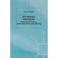 Rethinking Indonesia: Postcolonial Theory, Authoritarianism and Identity
