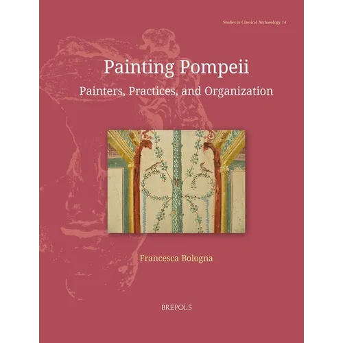 Painting Pompeii: Painters, Practices, and Organization