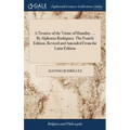 A Treatise of the Virtue of Humility. ... By Alphonso Rodriguez. The Fourth Edition, Revised and Amended From the Latin Edition