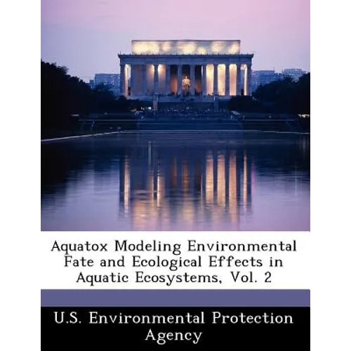 Aquatox Modeling Environmental Fate and Ecological Effects in Aquatic Ecosystems, Vol. 2
