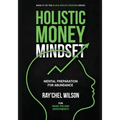 Holistic Money Mindset: Mental Preparation for Abundance
