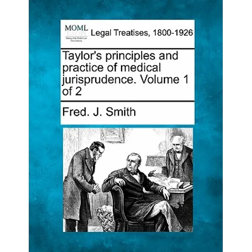 Taylor's principles and practice of medical jurisprudence. Volume 1 of 2