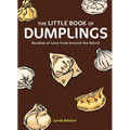 The Little Book of Dumplings: Bundles of Love from Around the World