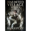 Haunted Village Series Books 4 - 6: Supernatural Horror with Scary Ghosts & Haunted Houses