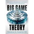 Big Game Theory: Business, Leadership, and Life Lessons from the Ocean