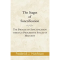 The Stages of Sanctification: The Process of Sanctification Through Progressive Stages of Maturity