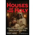 Houses of the Holy: A Nightmare Web of Hate, Crime, Corruption and Child Abuse