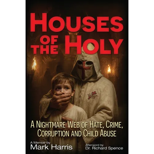 Houses of the Holy: A Nightmare Web of Hate, Crime, Corruption and Child Abuse