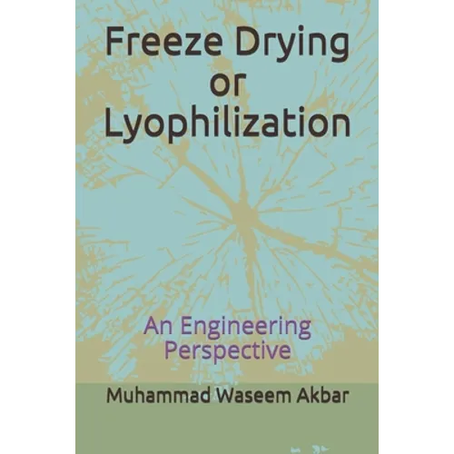 Freeze Drying or Lyophilization: An Engineering Perspective