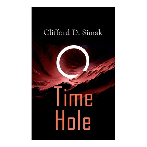 Time Hole: Time Travel Stories by Clifford D. Simak: Project Mastodon, Second Childhood