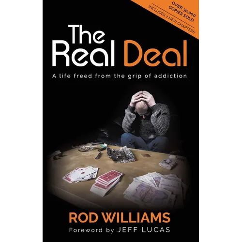 The Real Deal: A Life Freed From the Grip of Addiction