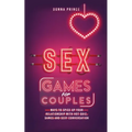 Sex Games for Couples: Ways to Spice up your Relationship with Hot Quiz, Games and Sexy Conversation