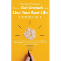 How to Get Unstuck and Live Your Best Life 2 books in 1: Ikigai, How to Choose your Career Path and Discover Your Strengths + Your Unlimited Opportuni